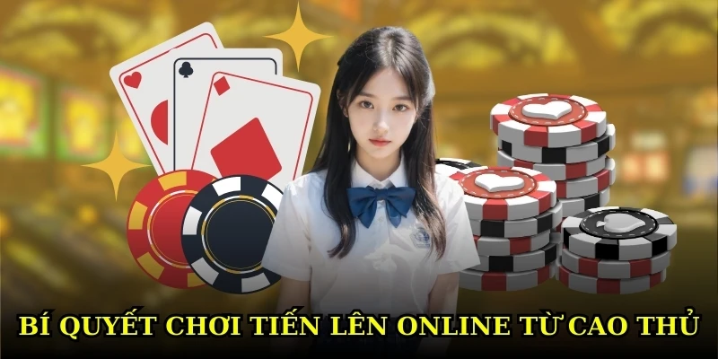 Bí quyết chơi Tiến lên online từ cao thủ